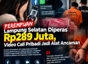 Perempuan Lampung Selatan Diperas Rp289 Juta, Video Call Pribadi Jadi Alat Ancaman